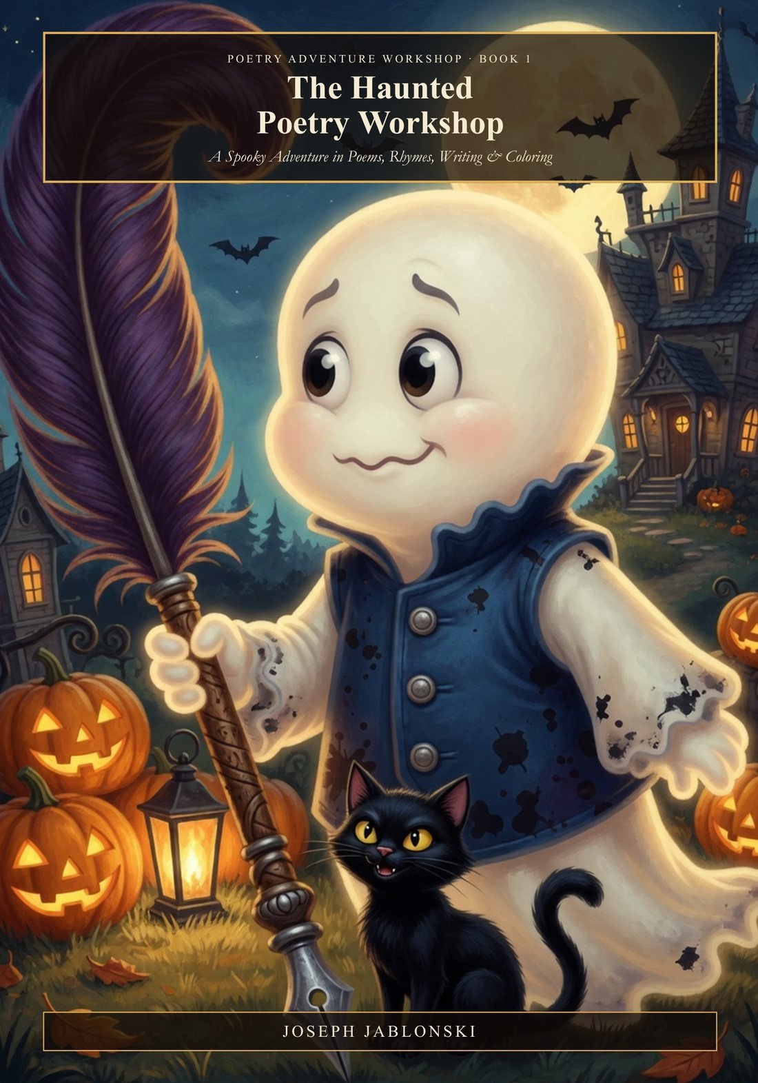 Book cover of The Haunted Poetry Workshop. A smiling ghost in a blue vest holds a large quill beside a black cat, in front of a moonlit house and jack-o’-lanterns. The cover names Joseph Jablonski and Poetry Adventure Workshop, Book 1.